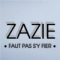 ZAZIE | Faut pas s'y fier